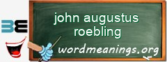 WordMeaning blackboard for john augustus roebling